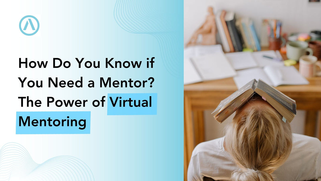 How Do You Know if You Need a Mentor? The Power of Virtual Mentoring